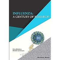 Influenza: A Century of Research Influenza: A Century of Research Paperback Kindle
