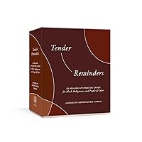 Tender Reminders: 50 Healing Affirmation Cards for Black, Indigenous, and People of Color Tender Reminders: 50 Healing Affirmation Cards for Black, Indigenous, and People of Color Cards