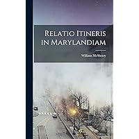 Relatio Itineris in Marylandiam Relatio Itineris in Marylandiam Hardcover Paperback