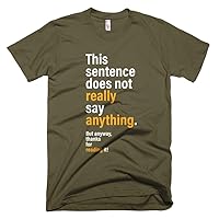 This Sentence Does Not Really Say Anything, But Anyway, Thanks for Reading It Funny Unisex T-Shirt