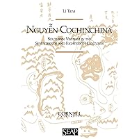 Nguyen Cochinchina: Southern Vietnam in the Seventeenth and Eighteenth Centuries (Studies on Southeast Asia) Nguyen Cochinchina: Southern Vietnam in the Seventeenth and Eighteenth Centuries (Studies on Southeast Asia) Paperback