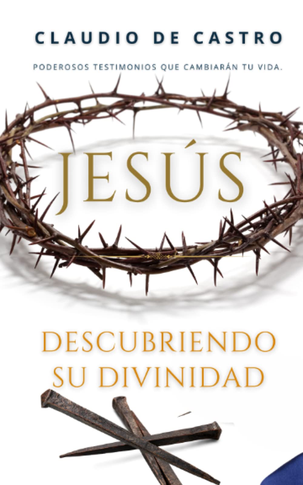 JESÚS, descubriendo la Divinidad del Hijo de Dios: Vas a leer testimonios que cambiarán tu vida (Catolicismo en libros) (Spanish Edition)