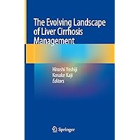 The Evolving Landscape of Liver Cirrhosis Management The Evolving Landscape of Liver Cirrhosis Management Kindle Hardcover Paperback