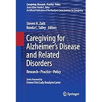 Caregiving for Alzheimer’s Disease and Related Disorders: Research • Practice • Policy (Caregiving: Research • Practice • Policy) Caregiving for Alzheimer’s Disease and Related Disorders: Research • Practice • Policy (Caregiving: Research • Practice • Policy) Kindle Hardcover Paperback
