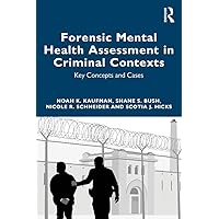 Forensic Mental Health Assessment in Criminal Contexts: Key Concepts and Cases Forensic Mental Health Assessment in Criminal Contexts: Key Concepts and Cases Kindle Hardcover Paperback