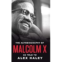 The Autobiography of Malcolm X: As Told to Alex Haley The Autobiography of Malcolm X: As Told to Alex Haley Audible Audiobook Mass Market Paperback Kindle Hardcover Paperback Audio CD