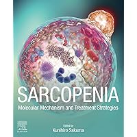 Sarcopenia: Molecular Mechanism and Treatment Strategies Sarcopenia: Molecular Mechanism and Treatment Strategies Paperback Kindle