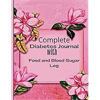 Complete Diabetes Food Journal & Blood Sugar Log: Blood Pressure, Weight Tracker, Glycemic Index (GI), Daily Blood Glucose Monitoring with Target Levels, & More.