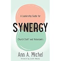 Synergy: A Leadership Guide for Church Staff and Volunteers Synergy: A Leadership Guide for Church Staff and Volunteers Paperback Kindle