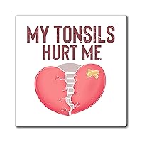 Humorous Tonsillectomy Surgery Palatine Tonsil Healing Pun Hilarious Tonsillitis Recovery Sarcasm Sarcastic Magnets 4