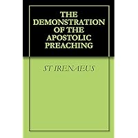 THE DEMONSTRATION OF THE APOSTOLIC PREACHING THE DEMONSTRATION OF THE APOSTOLIC PREACHING Kindle Paperback Hardcover