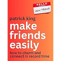 Make Friends Easily: How to Charm and Connect in Record Time (How to be More Likable and Charismatic Book 32) Make Friends Easily: How to Charm and Connect in Record Time (How to be More Likable and Charismatic Book 32) Kindle Paperback Audible Audiobook Hardcover
