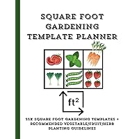 Square Foot Gardening Template Planner: Simple Grid Templates for Vegetable, Fruit and Herb Planting in Your Garden with Recommended Planting Guide for Key Garden Produce to Help Maximise Your Yields.