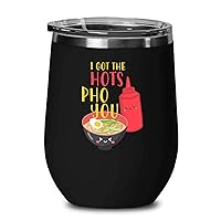 Anniversary Black Edition Wine Tumbler 12oz - I Got the Hots Pho You - Adult Humor Pho Lovers Funny Food Pun Relationship for Boyfriend Girlfriend Lovers