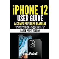 iPhone 12 User Guide: A Complete User Manual for Beginners and Pro with Useful Tips & Tricks for the New Apple iPhone 12 (Large Print Edition) iPhone 12 User Guide: A Complete User Manual for Beginners and Pro with Useful Tips & Tricks for the New Apple iPhone 12 (Large Print Edition) Kindle Hardcover Paperback