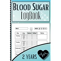 Blood Sugar Log Book - 2 Years: Daily Diabetic Glucose Diary, Insulin and Medication for type 1 and type 2 Diabetes - 2 Years Tracker Blood Sugar Log Book - 2 Years: Daily Diabetic Glucose Diary, Insulin and Medication for type 1 and type 2 Diabetes - 2 Years Tracker Paperback Hardcover