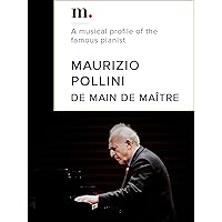 Maurizio Pollini, De main de maître - A musical profile of the famous pianist