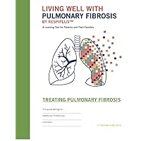 Treating Pulmonary Fibrosis: A Learning Tool for Patients and Their Families (Living well with Pulmonary Fibrosis)