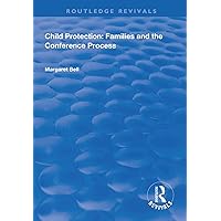 Child Protection: Families and the Conference Process (Routledge Revivals) Child Protection: Families and the Conference Process (Routledge Revivals) Hardcover Kindle Paperback