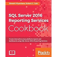 SQL Server 2016 Reporting Services Cookbook SQL Server 2016 Reporting Services Cookbook Paperback Kindle