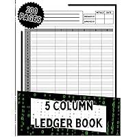 5 Column Ledger Book: Financial Accounting journal with 200 pages for Small and Large Businesses or Personal Finances 5 Column Ledger Book: Financial Accounting journal with 200 pages for Small and Large Businesses or Personal Finances Paperback