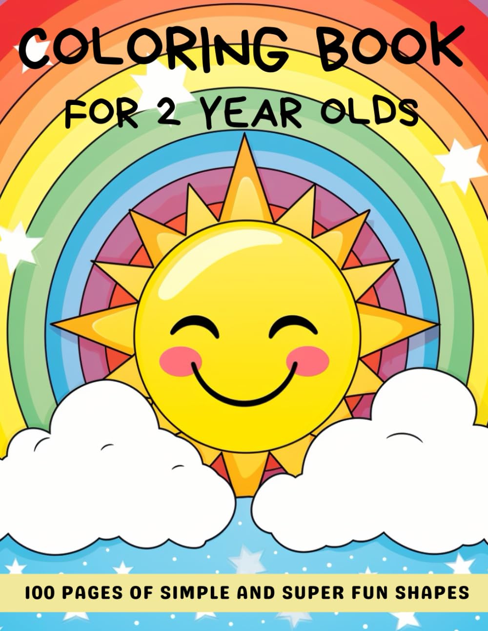 Coloring Book For 2 years old Kids: 100 Super Cute coloring pages for Babies and Toddlers about tiny and happy animals, toys, everyday's objects.