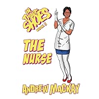 The Nurse: The Outrageous, Bodily Fluid-Spilling, Gross-Out British Comedy! (In Their Shoes)