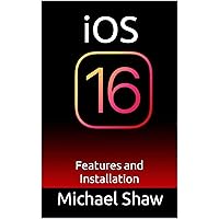 iOS 16: Features and Installation iOS 16: Features and Installation Kindle Paperback