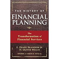 The History of Financial Planning: The Transformation of Financial Services (Wiley Finance) The History of Financial Planning: The Transformation of Financial Services (Wiley Finance) Kindle Hardcover Digital