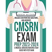 CMSRN Exam Prep 2023-2024: A Medical Surgical Nursing Study Guide with Test Bank Including 600 Practice Questions and Answers (Med Surg Certification Review Book)