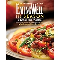 EatingWell in Season: The Farmers' Market Cookbook EatingWell in Season: The Farmers' Market Cookbook Hardcover Kindle