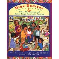 Diez deditos = 10 Little Fingers & Other Play Rhymes and Action Songs from Latin America Diez deditos = 10 Little Fingers & Other Play Rhymes and Action Songs from Latin America Hardcover Paperback