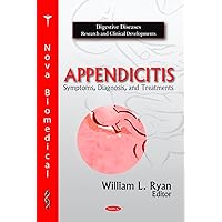 Appendicitis: Symptoms, Diagnosis, and Treatments (Digestive Diseases Research and Clinical Developments) Appendicitis: Symptoms, Diagnosis, and Treatments (Digestive Diseases Research and Clinical Developments) Hardcover