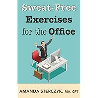 Sweat-Free Exercises for the Office (Workplace Wellness Through Physical Activity)