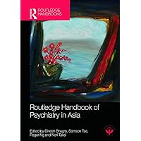 Routledge Handbook of Psychiatry in Asia Routledge Handbook of Psychiatry in Asia Hardcover Kindle Paperback