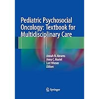 Pediatric Psychosocial Oncology: Textbook for Multidisciplinary Care Pediatric Psychosocial Oncology: Textbook for Multidisciplinary Care Paperback Kindle Hardcover