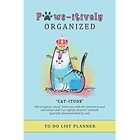 Paws-itively Organized To Do List Planner: Checklist Organizer and Dot Grid Paper Notebook, funny cats 'catitude'