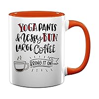 Yoga Pants Messy Buns Large Coffee Bring It On 36 Present For Birthday, Anniversary, New Year's Day 11 Oz Orange Inner Mug