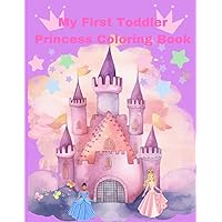 My First Toddler Princess Coloring Book: Simple and Easy Princess Coloring Book ages 2-6 My First Toddler Princess Coloring Book: Simple and Easy Princess Coloring Book ages 2-6 Paperback