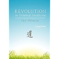 Revolution in Oriental Medicine: Tao Shiatsu Revolution in Oriental Medicine: Tao Shiatsu Paperback
