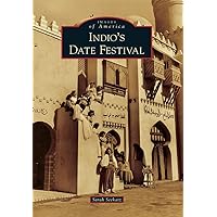 Indio's Date Festival (Images of America) Indio's Date Festival (Images of America) Paperback Hardcover