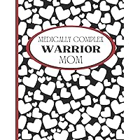 MEDICALLY COMPLEX WARRIOR MOM: The MOMS of Rare Medical Fighters, From CHD (Congenital Heart Disease), to Genetic Syndromes and Disorders, to those ... Spread Awareness of this unique JOURNEY.