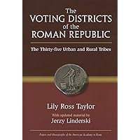 The Voting Districts of the Roman Republic: The Thirty-five Urban and Rural Tribes (Papers And Monographs Of The American Academy In Rome) The Voting Districts of the Roman Republic: The Thirty-five Urban and Rural Tribes (Papers And Monographs Of The American Academy In Rome) Hardcover Paperback