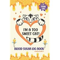 Pocket Size Blood Sugar Log Book - I’m a Too Sweet Cat: Blood Sugar Monitoring Log Book for 1 Year