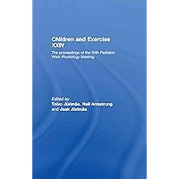 Children and Exercise XXIV: The Proceedings of the 24th Pediatric Work Physiology Meeting Children and Exercise XXIV: The Proceedings of the 24th Pediatric Work Physiology Meeting Kindle Hardcover Paperback