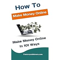 How To Make Money Online: Make Money Online In 101 Ways How To Make Money Online: Make Money Online In 101 Ways Kindle Paperback