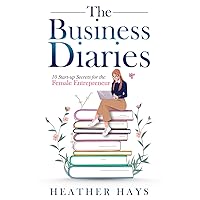 The Business Diaries: 10 Start-up Secrets for the Female Entrepreneur The Business Diaries: 10 Start-up Secrets for the Female Entrepreneur Paperback Kindle