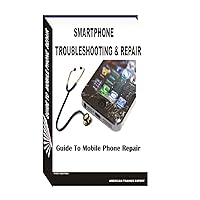 Smartphone Troubleshooting & Repair Smartphone Troubleshooting & Repair Paperback
