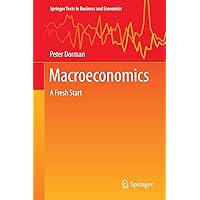 Macroeconomics: A Fresh Start (Springer Texts in Business and Economics) Macroeconomics: A Fresh Start (Springer Texts in Business and Economics) eTextbook Hardcover Paperback
