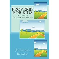 Proverbs for Kids: A Family Devotional Guide Proverbs for Kids: A Family Devotional Guide Paperback Kindle